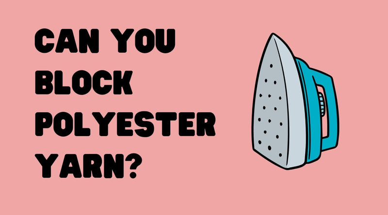 Can You Block Polyester Yarn?